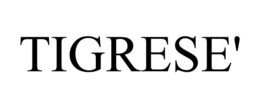 TIGRESE' trademark