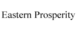 EASTERN PROSPERITY trademark