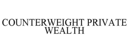 COUNTERWEIGHT PRIVATE WEALTH trademark
