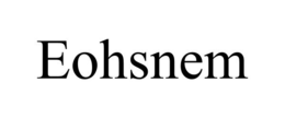 EOHSNEM trademark