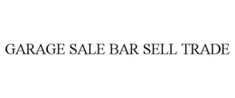 GARAGE SALE BAR SELL TRADE trademark