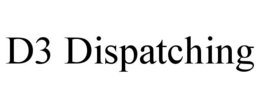D3 DISPATCHING trademark