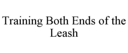 TRAINING BOTH ENDS OF THE LEASH trademark