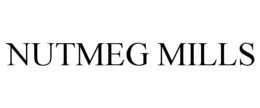 NUTMEG MILLS trademark