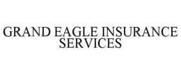 GRAND EAGLE INSURANCE SERVICES trademark