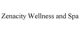 ZENACITY WELLNESS AND SPA trademark