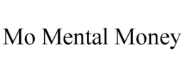 MO MENTAL MONEY trademark