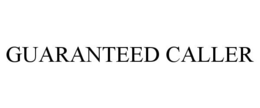 GUARANTEED CALLER trademark