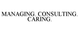MANAGING. CONSULTING. CARING. trademark