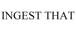 INGEST THAT trademark