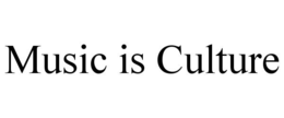 MUSIC IS CULTURE trademark