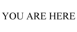YOU ARE HERE trademark