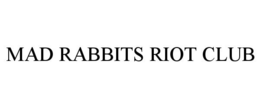 MAD RABBITS RIOT CLUB trademark