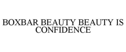 BOXBAR BEAUTY BEAUTY IS CONFIDENCE trademark
