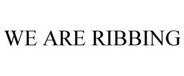 WE ARE RIBBING trademark