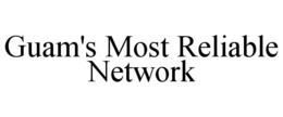 GUAM'S MOST RELIABLE NETWORK trademark