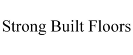 STRONG BUILT FLOORS trademark