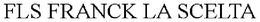 FLS FRANCK LA SCELTA trademark