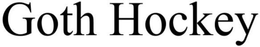 GOTH HOCKEY trademark