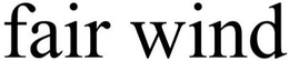 FAIR WIND trademark