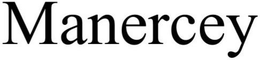 MANERCEY trademark