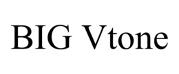 BIG VTONE trademark