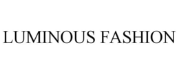 LUMINOUS FASHION trademark