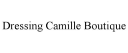 DRESSING CAMILLE BOUTIQUE trademark