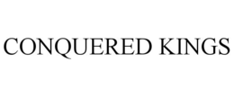 CONQUERED KINGS trademark