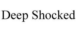 DEEP SHOCKED trademark