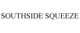 SOUTHSIDE SQUEEZE trademark