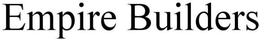 EMPIRE BUILDERS trademark