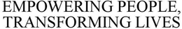 EMPOWERING PEOPLE, TRANSFORMING LIVES trademark