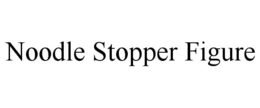 NOODLE STOPPER FIGURE trademark