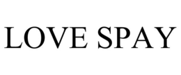 LOVE SPAY trademark