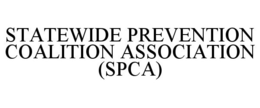 STATEWIDE PREVENTION COALITION ASSOCIATION (SPCA) trademark