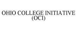 OHIO COLLEGE INITIATIVE (OCI) trademark