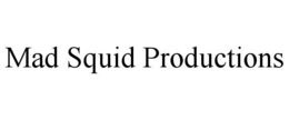 MAD SQUID PRODUCTIONS trademark