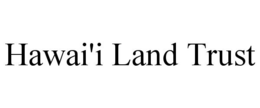 HAWAI'I LAND TRUST trademark
