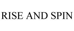 RISE AND SPIN trademark