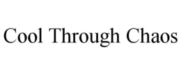 COOL THROUGH CHAOS trademark