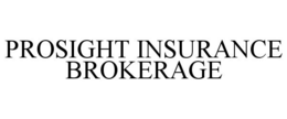 PROSIGHT INSURANCE BROKERAGE trademark