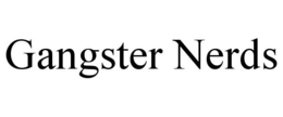 GANGSTER NERDS trademark