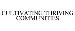 CULTIVATING THRIVING COMMUNITIES trademark