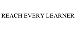 REACH EVERY LEARNER trademark
