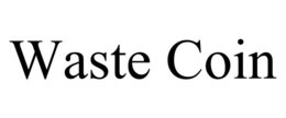 WASTE COIN trademark