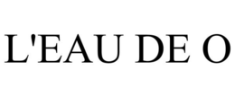L'EAU DE O trademark