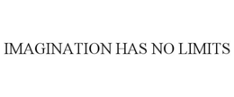 IMAGINATION HAS NO LIMITS trademark