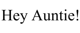 HEY AUNTIE! trademark