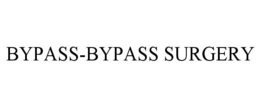 BYPASS-BYPASS SURGERY trademark